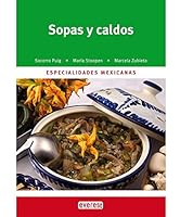 Sopas y caldos: Especialidades Mexicanas 6074491046 Book Cover