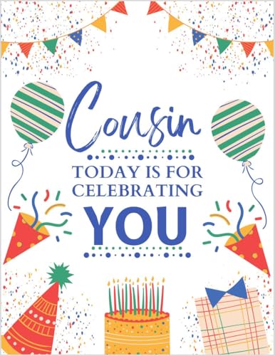Greeting Card Cousin - Today is For Celebrating You - Happy Birthday A Year That Brings Everything You're Wishing For