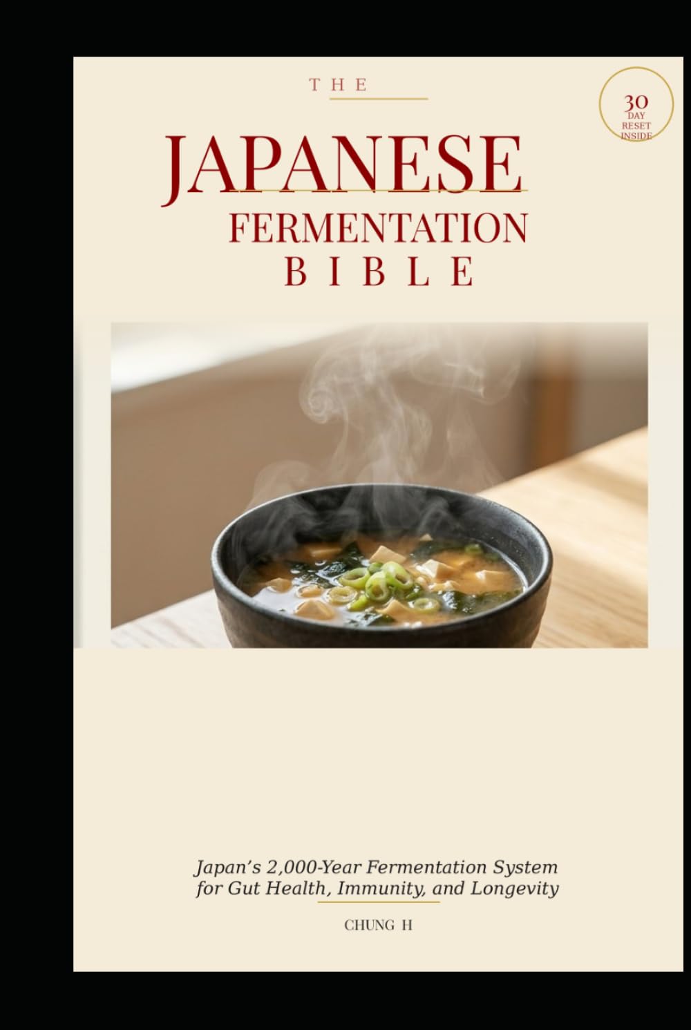 THE JAPANESE FERMENTATION BIBLE: Japan's 2,000-Year Fermentation System for Gut Health, Immunity, and Longevity