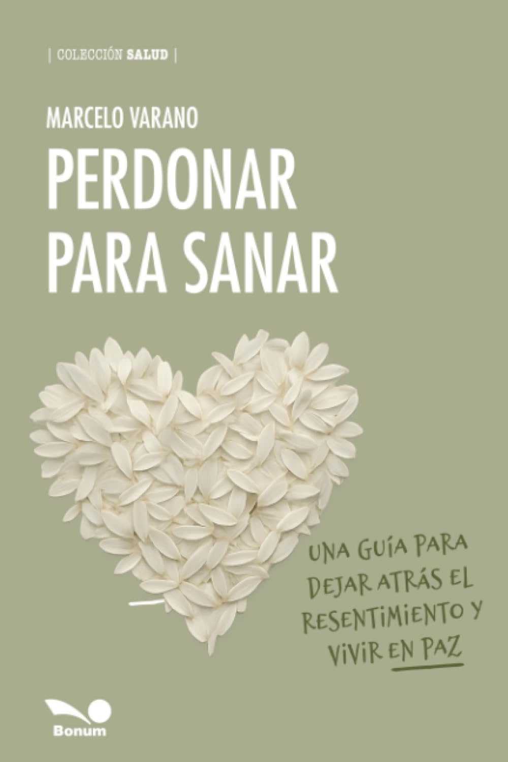 Perdonar para sanar: Una guía para dejar atrás el resentimiento y vivir en paz (Colección Salud)