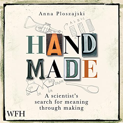 Handmade: A Scientist&amp;rsquo;s Search for Meaning Through Making by Anna Ploszajski episode artwork