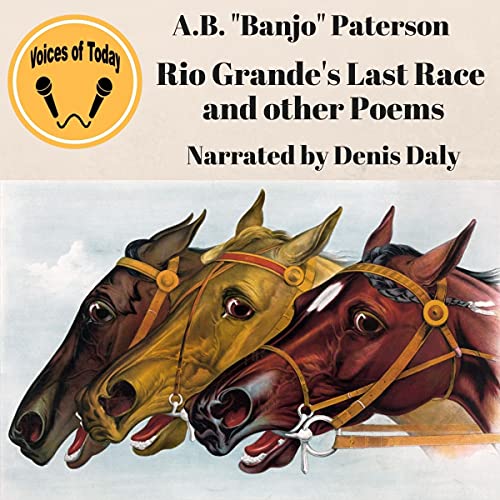 Rio Grande&amp;rsquo;s Last Race and Other Verses by A. B. "Banjo" Paterson episode artwork