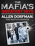 Mafia's Greatest Hits - Allen Dorfman: The Mafia's Banker