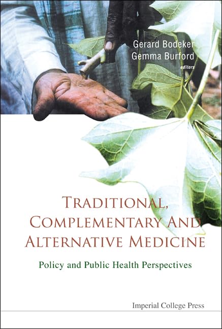 TRADITIONAL, COMPLEMENTARY AND ALTERNATIVE MEDICINE: POLICY AND PUBLIC HEALTH PERSPECTIVES      1st Edition