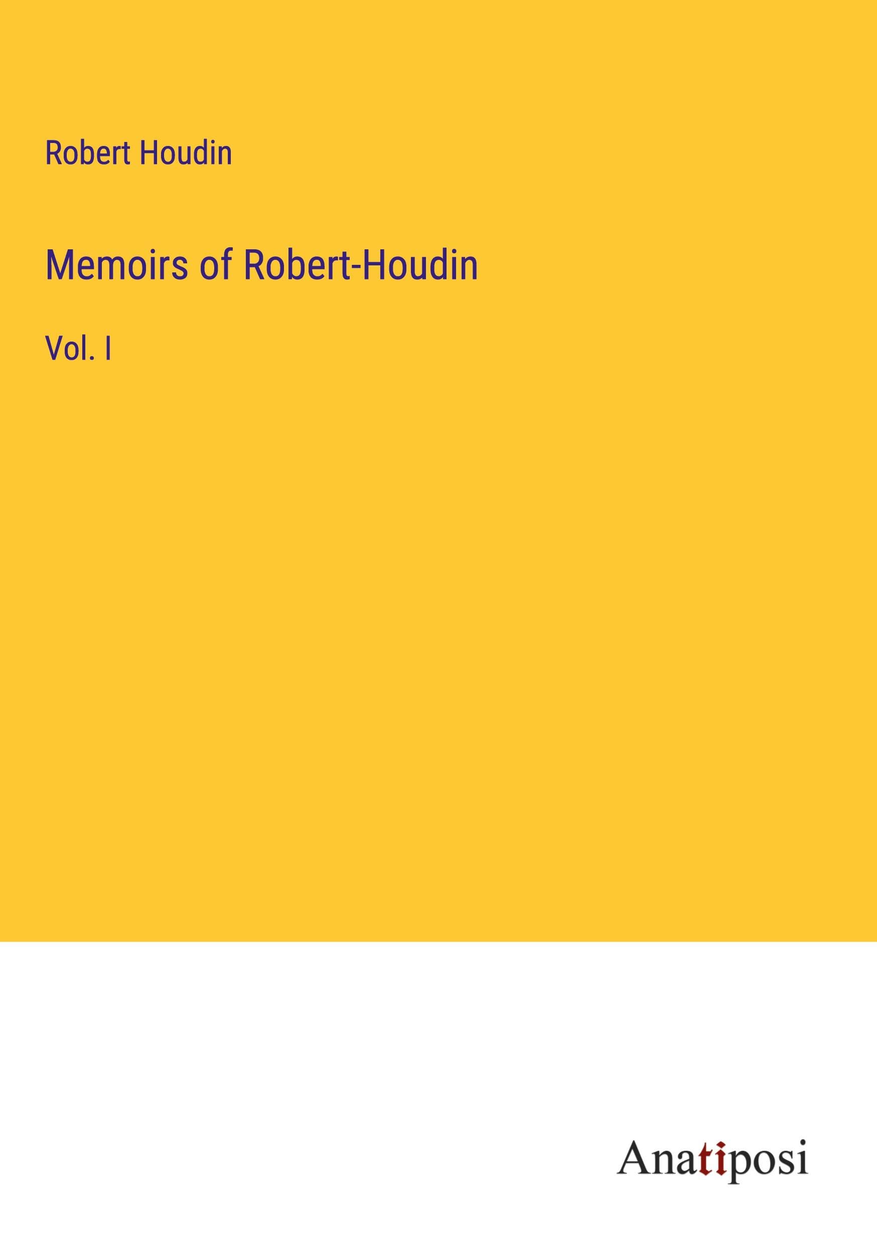 Memoirs of Robert-Houdin: Vol. I