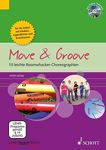 Move & Groove: 10 leichte Boomwhacker-Choreographien für die Arbeit mit Kindern, Jugendlichen und E Move & Groove: 10 leichte Boomwhacker-Choreographien für die Arbeit mit Kindern, Jugendlichen und E