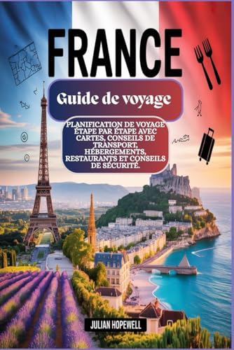 Guide de voyage France 2026 - 2027 : Planification de voyage étape par étape avec cartes, conseils de transport, hébergements, restaurants et conseils de sécurité.