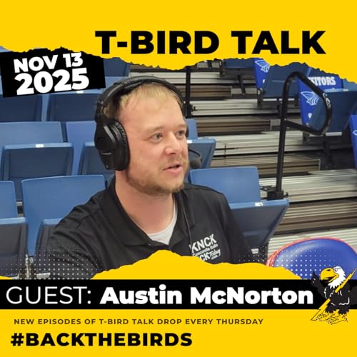 T-Bird Talk: Episode 46 - KNCK Sports Broadcaster Austin McNorton