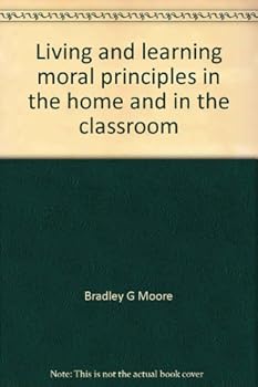 Unknown Binding Living and learning moral principles in the home and in the classroom Book