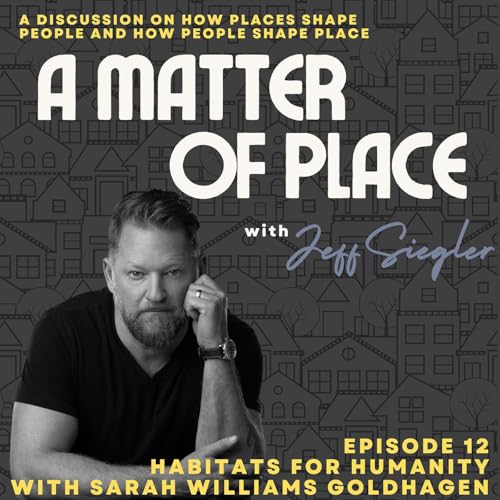 Habitats for Humanity with Sarah Williams Goldhagen