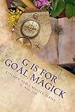 G is for Goal Magick: Kitchen Table Magick Series