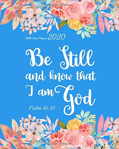 Bible Verse Planner 2020 Be Still And Know That I Am God: 2020 8" x 10" Monthly Daily Planner Calendar Schedule Organizer Christian Quote Bible Verse ... Monthly Planner Calendar 2020 Journal Series)