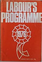 Labour's programme for Britain: Annual conference, 1976 0900507918 Book Cover