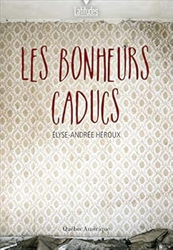 Paperback LES BONHEURS CADUCS [French] Book
