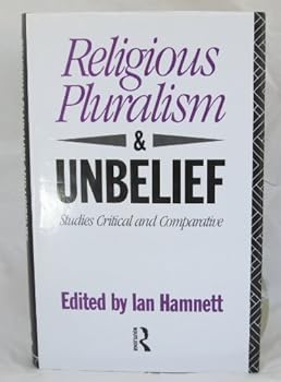 Hardcover Religious Pluralism and Unbelief: Studies Critical and Comparative Book