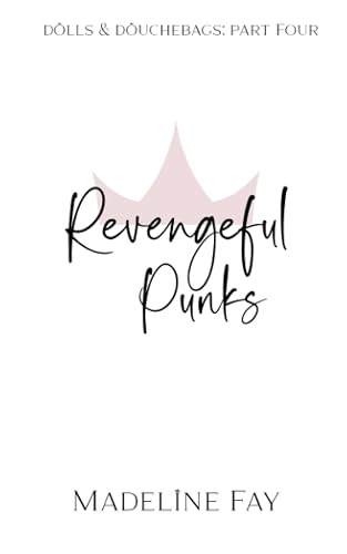 Revengeful Punks: dolls and douchebags part four (Dolls and Douchebags series)