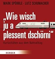 Wie wisch ju a plessant dschörni: Kuriositäten aus dem Bahnalltag 3451301695 Book Cover