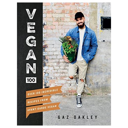 Vegan 100: Over 100 Incredible Recipes from Avant-Garde Vegan