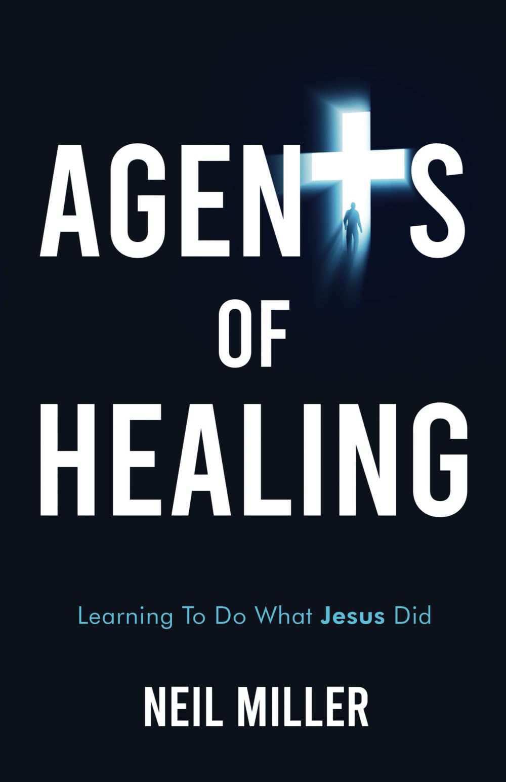 Agents of Healing: Learning To Do What Jesus Did