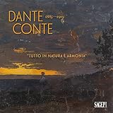 Dante Conte 1885-1919. «Tutto In Natura è Armonia». Un Artista Originale Nella Sampierdarena Tra Ottocento E Novecento. Ediz. Illustrata - 2
