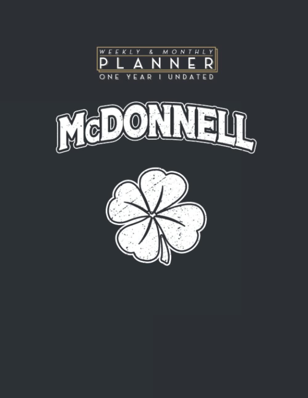 Weekly & Monthly Planner One Year Undated: Irish Clover McDonnell St Patrick's Day Pride 8.5x11 Large Organizer | Calendar Schedule & Agenda with Inspirational Quotes