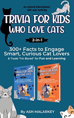 Trivia For Kids Who Love Cats, 2-in-1: 300+ Facts to Engage Smart, Curious Cat Lovers & Trade 