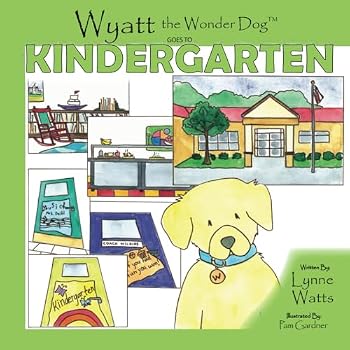Paperback Wyatt the Wonder Dog: Goes to Kindergarten (Wyatt the Wonder Dog Book Series) Book