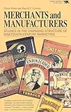 Merchants and Manufacturers: Studies in the Changing Structure of Nineteeth Century Marketing