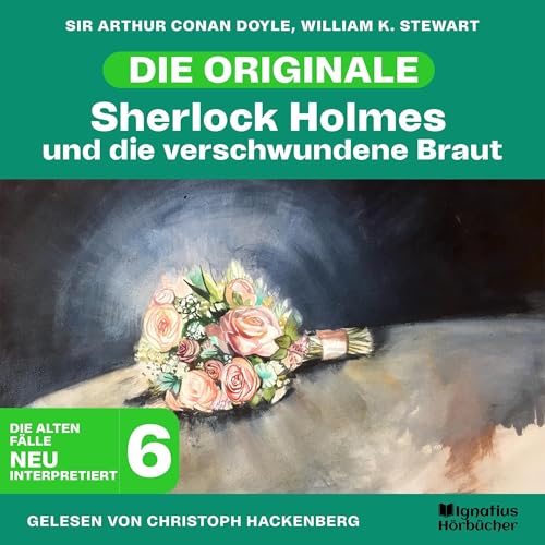 Sherlock Holmes und die verschwundene Braut Audiolibro Por Sir Arthur Conan Doyle, William K. Stewart arte de portada