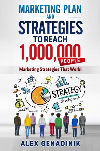 Marketing Plan & Advertising Strategy To Reach 1,000,000 People: Learn to reach 1,000,000 people with your marketing (Problemio business) (Volume 2)