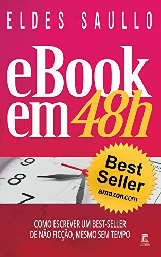 E-book em 48h: Como Escrever Um Best-Seller de Não Ficção, Mesmo Sem Tempo (Portuguese Edition)