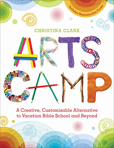 Arts Camp: A Creative, Customizable Alternative to Vacation Bible School and Beyond image 2