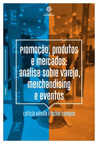 Promoção, produtos e mercados:: análise sobre varejo, merchandisi...
