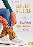  Arm- & Beinstulpen: Kuschelige Style-Wunder stricken