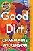 Good Dirt: A Novel