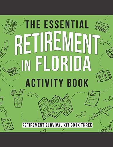 The Essential Retirement in Florida Activity Book: A Fun Retirement Gift for Coworker Moving to Florida (Retirement Survival Kit)