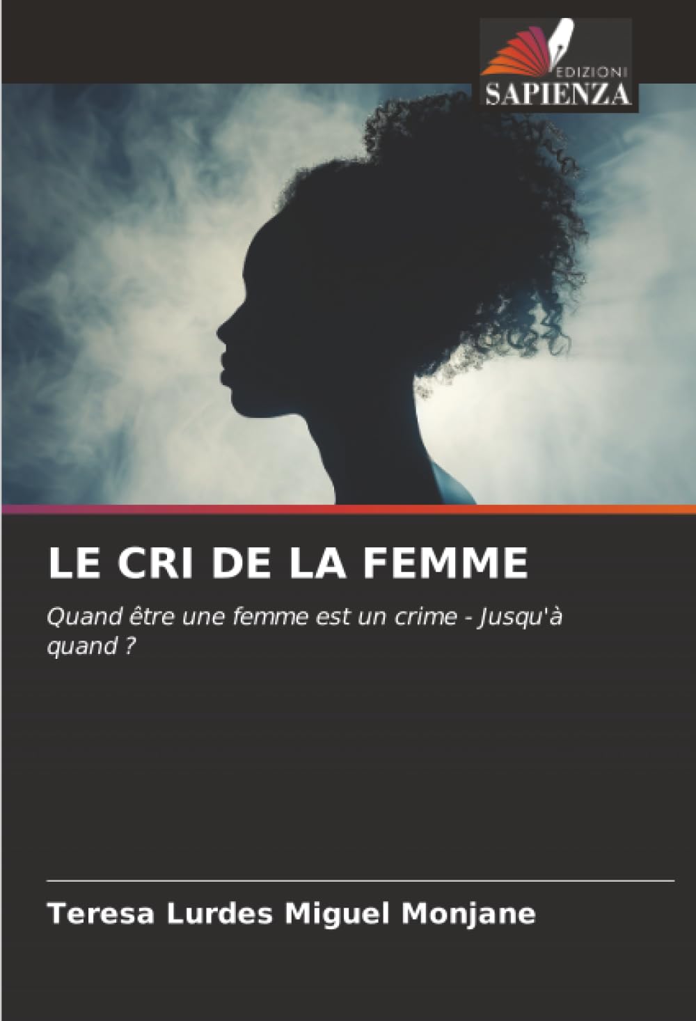 LE CRI DE LA FEMME: Quand être une femme est un crime - Jusqu'à quand ?