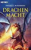 Drachenmacht: Roman (Die Drachen-Saga 2) - Dennis L. McKiernan Arndt Drechsler Übersetzer: Wolfgang Thon Bearbeitung: Joern Rauser 