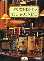 Les whiskies du monde 2743800305 Book Cover