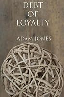 Debt of Loyalty 1489566643 Book Cover