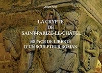La crypte de Saint-Parize-le-Châtel, espace de liberté d'un sculpteur roman 2322078115 Book Cover