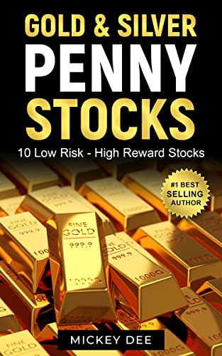 Gold & Silver Penny Stocks : 10 Low Risk - High Reward Stocks
