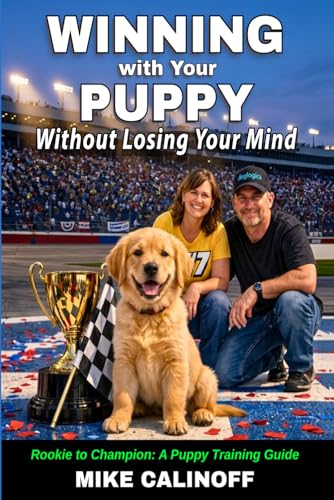 WINNING with Your PUPPY -- Without Losing Your Mind: Rookie to Ch...
