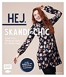  Hej. Skandi-Chic – Super cosy – Kleidung nähen für kältere Tage: Aus Dry Oilskin, Strickstoff, Jersey, French Terry und Co. – In den Größen 34 – 44 – Mit 6 Schnittmusterbogen