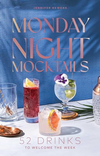 Monday Night Mocktails: 52 Drinks to Welcome the Week (Cheers to the Week)