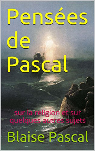 Télécharger Pensées de Pascal: sur la religion et sur quelques autres sujets PDF Ebook En Ligne