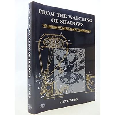 From the Watching of Shadows: The Origins of Radiological Tomography