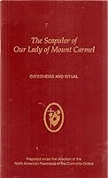 The Scapular of Our Lady of Mount Carmel: Catechesis and Ritual B000H0IQ5O Book Cover
