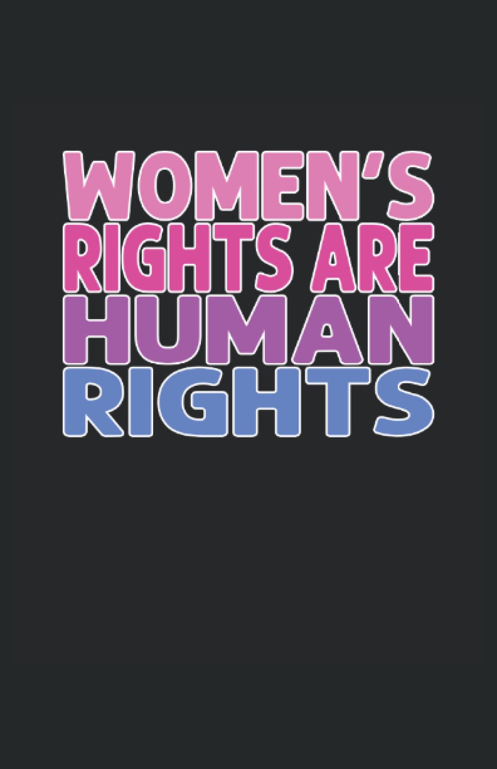 Women's Rights Are Human Rights: Notizbuch | Notebook | Kariert, DIN A5 (13.97x21.59 cm), 120 Seiten, creme-farbenes Papier, mattes Cover (German Edition)