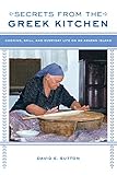 Secrets from the Greek Kitchen: Cooking, Skill, and Everyday Life on an Aegean Island (California Studies in Food and Culture Book 52)